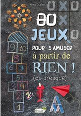 80 jeux pour s'amuser à partir de rien !