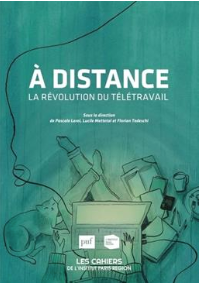 A distance La révolution du télétravail (Les cahiers de l'institut Paris région, N° 181)