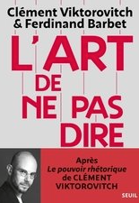 L'Art de ne pas dire Suivi de Chroniques d'un saccage du langage