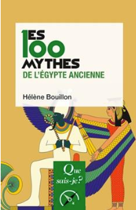 Les 100 mythes de l'Egypte ancienne Hélène Bouillon