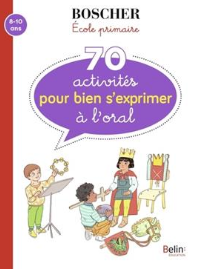 70 activités pour bien s'exprimer à l'oral Emmanuelle Perez