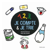 1, 2, 3, je compte et je trie avec Lucien Sébastien Tabuteaud (Auteur) Marie-Anne Abesdris (Illustrateur)