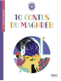 10 contes du Maghreb Fabienne Hervieux (Annotateur) Clémence Pollet (Illustrateur)