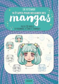 10 étapes pour dessiner des mangas Plus de 30 modèles de personnages, de chibis et d'animaux !  Chie Kutsuwada (Auteur) Sophie Lecoq (Traducteur)