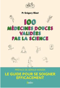 100 médecines douces validées par la science Grégory Ninot (Auteur)