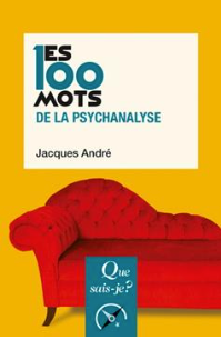 Les 100 mots de la psychanalyse Jacques André (Auteur)