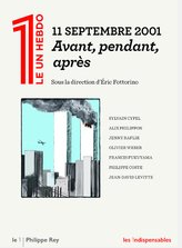 11 septembre 2001 avant, pendant, après (Le 1 Hebdo)  Eric Fottorino (Directeur de publication) Sylvain Cypel (Auteur) Alix Philippon (Auteur) Collectif Jenny Raflik-Grenouilleau (Auteur)