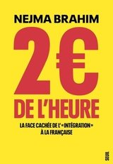 2€ de l'heure La face cachée de l'"intégration" à la française  Nejma Brahim (Auteur)