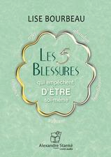 Les 5 blessures qui empèchent d'être soi-même Lise Bourbeau (Auteur) Patricia Tulasne (Narrateur) Alexandre Stanké (Auteur de matériel)