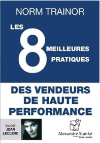 Les 8 meilleures pratiques des vendeurs de haute performance Norm Trainor (Auteur) Jean Leclerc (Narrateur) Claude Tibodo (Traducteur) Partager Partager Imprimer ImprimerPartager par e-mail avec un ami