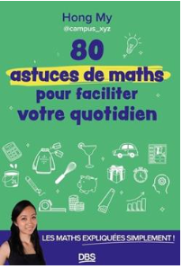 80 astuces de maths pour faciliter votre quotidien Hong My