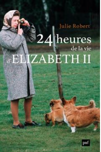 24 heures de la vie d'Elizabeth II Julie Robert (Auteur)