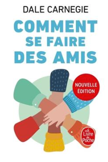 Comment se faire des amis Dale Carnegie (Auteur) Didier Weyne (Traducteur) Paul Benita (Traducteur) Bérengère de Montmorillon (Préfacier)