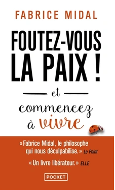 Foutez-vous la paix ! Et commencez à vivre  Fabrice Midal (Auteur)