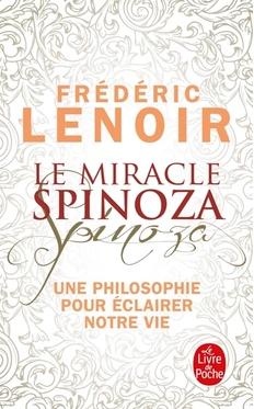 Le Miracle Spinoza : Une philosophie pour éclairer notre vie Frédéric Lenoir