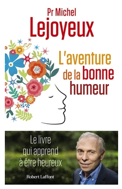 L'Aventure de la bonne humeur : Le roman qui apprend à être heureux Michel Lejoyeux