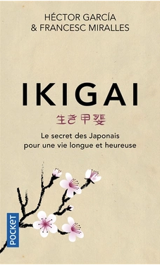 Ikigai : Le secret des Japonais pour une vie longue et heureuse Héctor García et Francesc Miralles