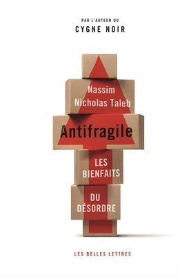 Antifragile : Les bienfaits du désordre Nassim Nicholas Taleb